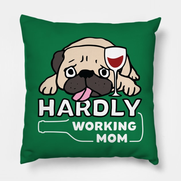 Hardly Working Pug Mom : Lazy Day Shirt Pillow by Tetetees