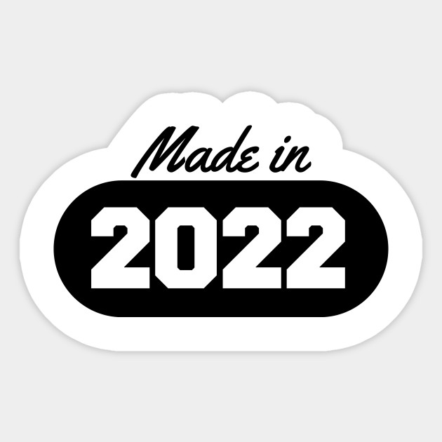 Made In 2022 2022 Sticker Teepublic