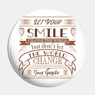 Let Your Smile Change The World Pin