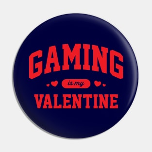 Gaming Is My Valentine Pin