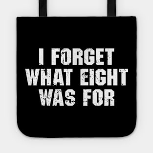 I Forget What Eight Was For Tote