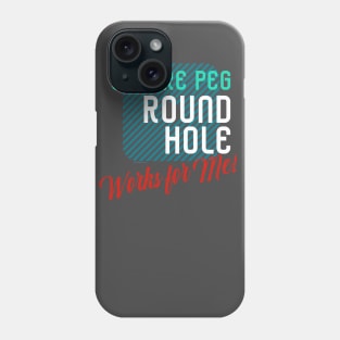 Say OK to being a Square Peg in a Round Hole Phone Case