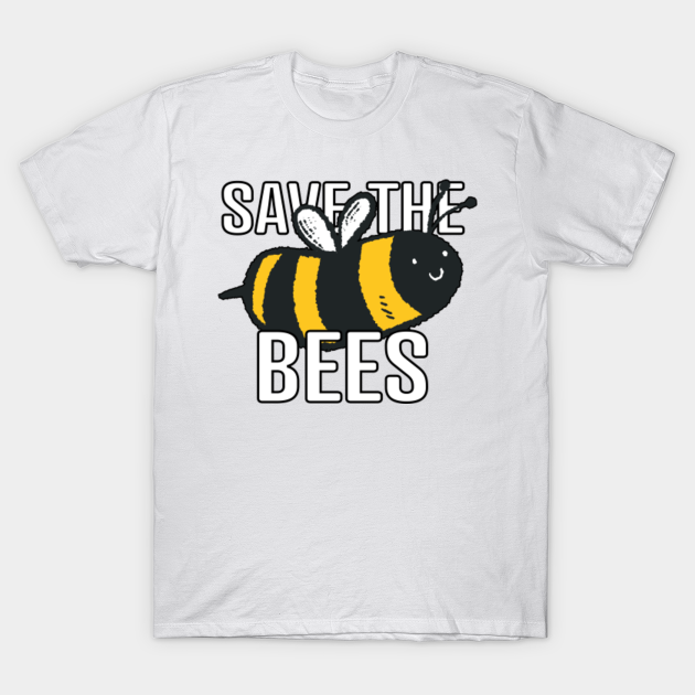 Discover Save The Bees - Funny Climate Change Bee - Save The Bees - T-Shirt