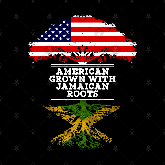 American Grown With Jamaican Roots - Gift for Jamaican From Jamaica by Country Flags