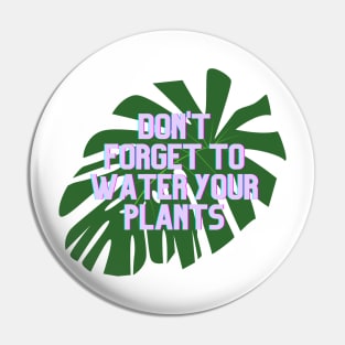 Don't forget to water your plants Pin