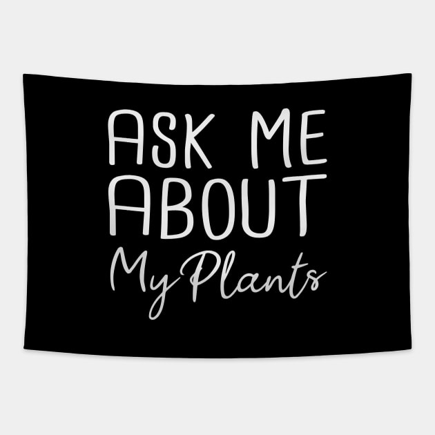 Ask Me About My Plants - Plants Lover Gift Tapestry by SKHR-M STORE