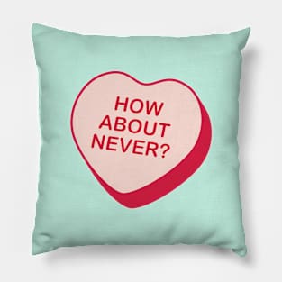 How About Never Rejected Candy Heart Pillow