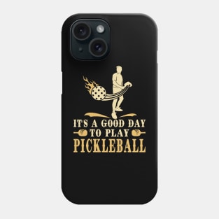Pickleball  Its a Good  Day Phone Case