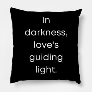 In Darkness Love's Guiding Light Pillow