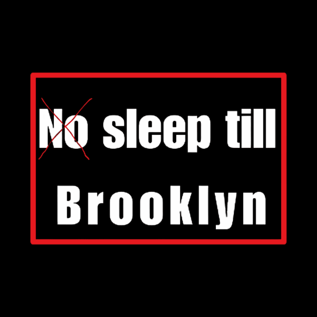 NO SLEEP TILL BROOKLYN by Khanna_Creation