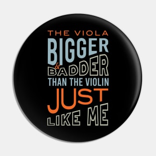 The Viola Bigger & Badder Than the Violin Pin