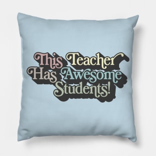 This Teacher Has Awesome Students Pillow