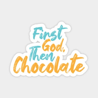 First God Then Chocolate Magnet