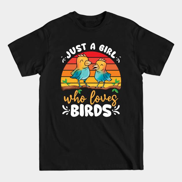 Discover Just A Girl Who Loves Birds Funny Female Bird - Bird Lover - T-Shirt