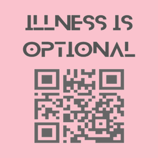 illness is optional T-Shirt