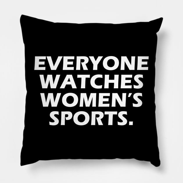 Everyone Watches Women's Sports Feminist Statement Pillow by aesthetice1