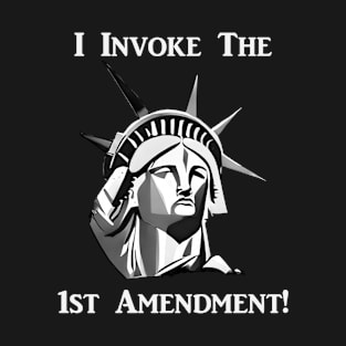 I Invoke the 1st Amendment T-Shirt