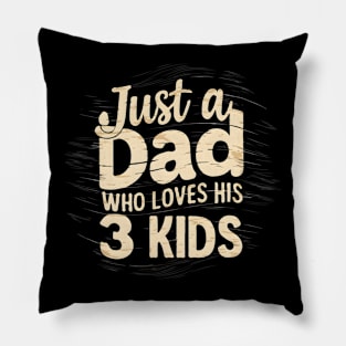 fathers day gift Just a dad who loves his 3 kids Pillow
