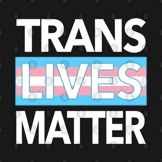 TRANS LIVES MATTER by Tainted