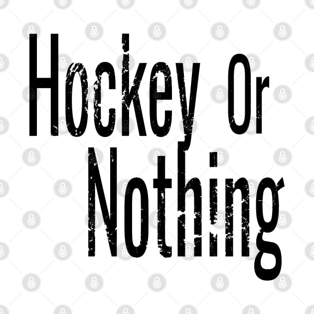 Hockey or Nothing in Black and White by M Dee Signs