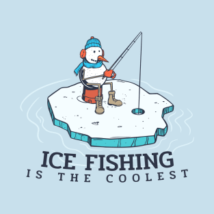 Ice Fishing Is The Coolest T-Shirt