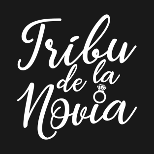 Tribu de la Novia - Bride's Tribe For Her Women Bridesmaid, Wedding Party Gift T-Shirt