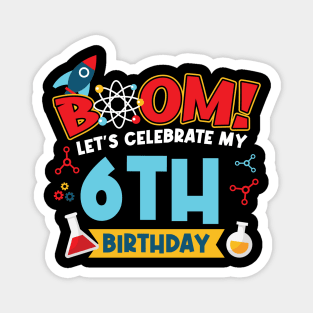 Boom Let's Celebrate My 6th Birthday Magnet