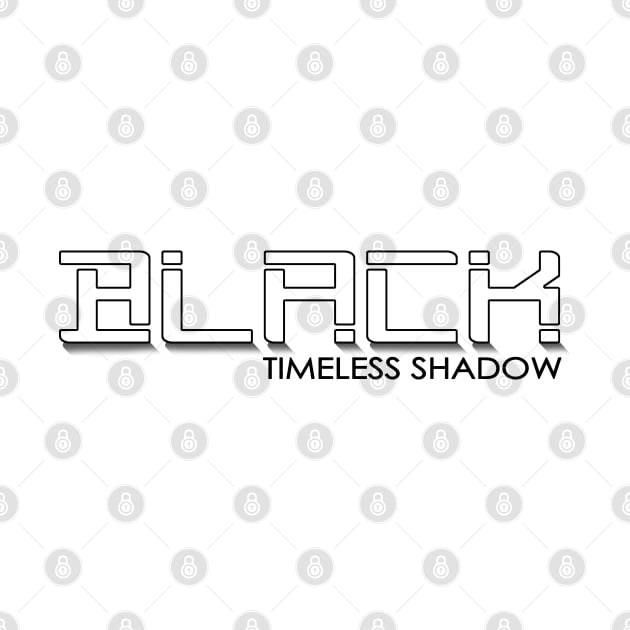 BLACK - TIMELESS SHADOW by Fashioned by You, Created by Me A.zed