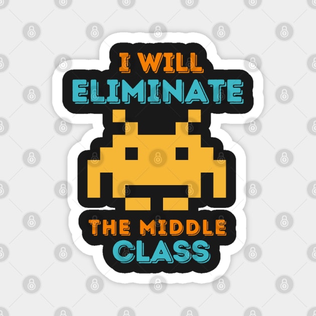 I Will Eliminate The Middle Class Magnet by Prossori