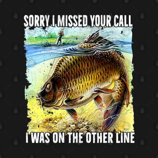 Funny Sorry I Missed Your Call Was On Other Line Men Women Fishing by reginaturner