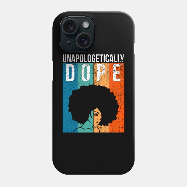 unapologetically dope Black history month Phone Case by Stellart