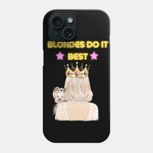 Blondes Do It Best Phone Case