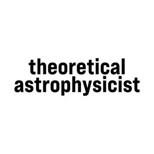 Theoretical Astrophysicist T-Shirt