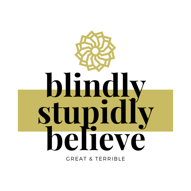 BLIND, STUPID, BELIEF (Light) by A. R. OLIVIERI