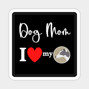 Dog Mom - I love my Greyhound Magnet