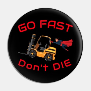 Super Forklift Go Fast Don't Die GR Forklift Shirt Pin