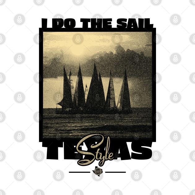 I do the Sail - Texas Style by CamcoGraphics