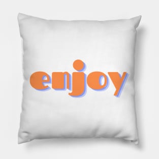 enjoy Pillow