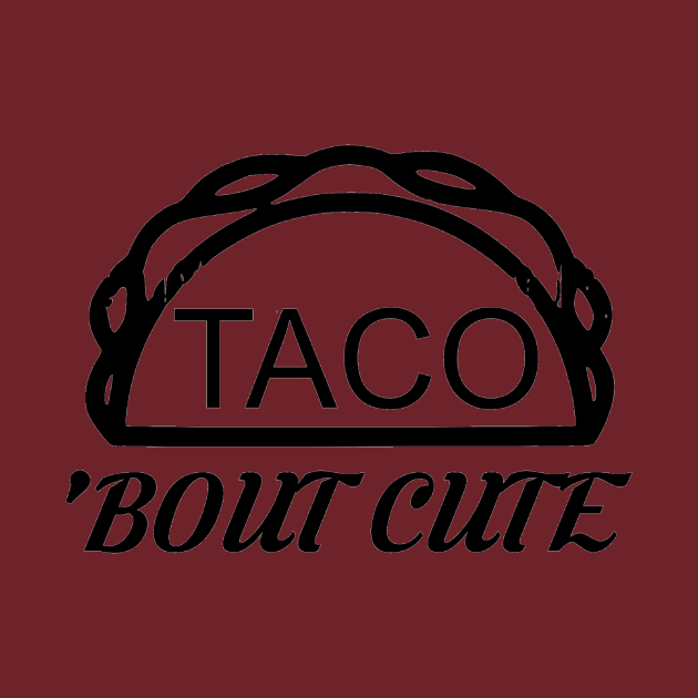 Taco bout Cute by LowcountryLove