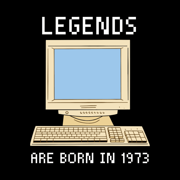 Legends are born in 1973 Funny Birthday. by QuentinD