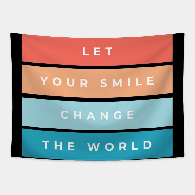 Let Your Smile Change The World Tapestry by High Altitude