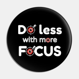 Do less with more focus Pin