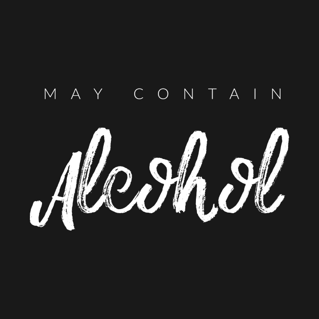 May Contain Alcohol by TextyTeez