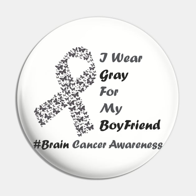 I Wear Gray For My Boyfriend Brain Cancer Awareness warrior Pin by MaryMary