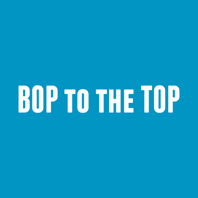 Bop to the Top by alliejoy224