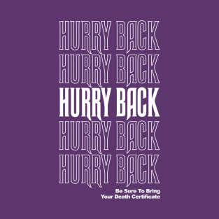 Hurry Back 2 T-Shirt