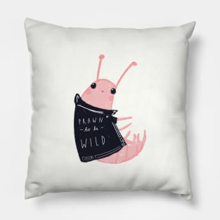 Prawn To Be Wild! Pillow