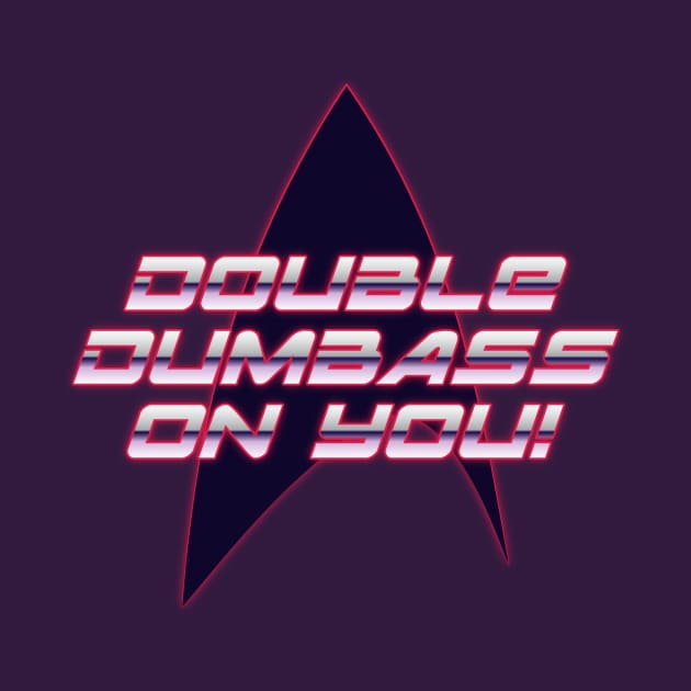 Double Dumbass On You! by DeepSpaceDives