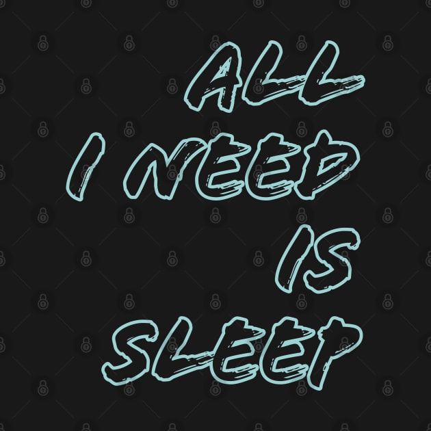 All I need is sleep by Imaginate