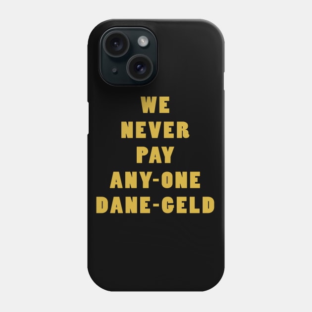 We Never Pay Any-One Dane-Geld Phone Case by Lyvershop